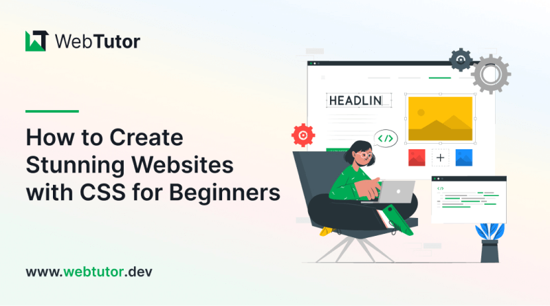 From Zero to Hero: How to Create Stunning Websites With CSS for Beginners