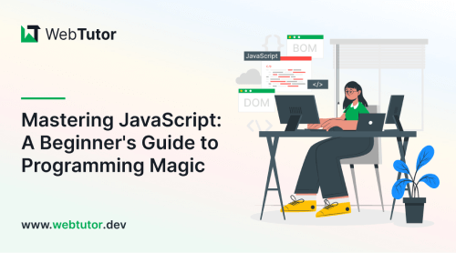 Mastering JavaScript: A Beginner's Guide to Programming Magic